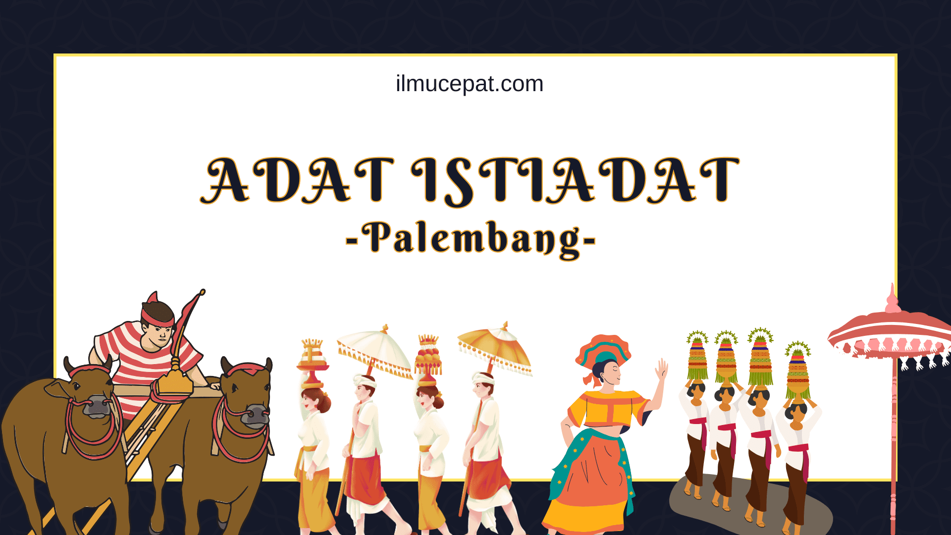 Adat Istiadat Palembang yang Wajib Diketahui