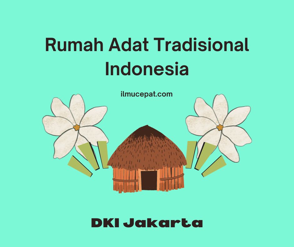 Ragam dan Keunikan Empat Rumah Adat di DKI Jakarta